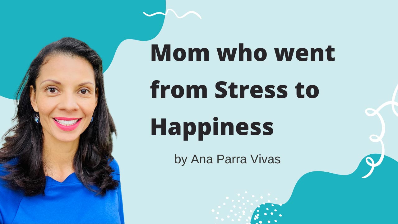 Mom from stress to happiness with Ana Parra Vivas